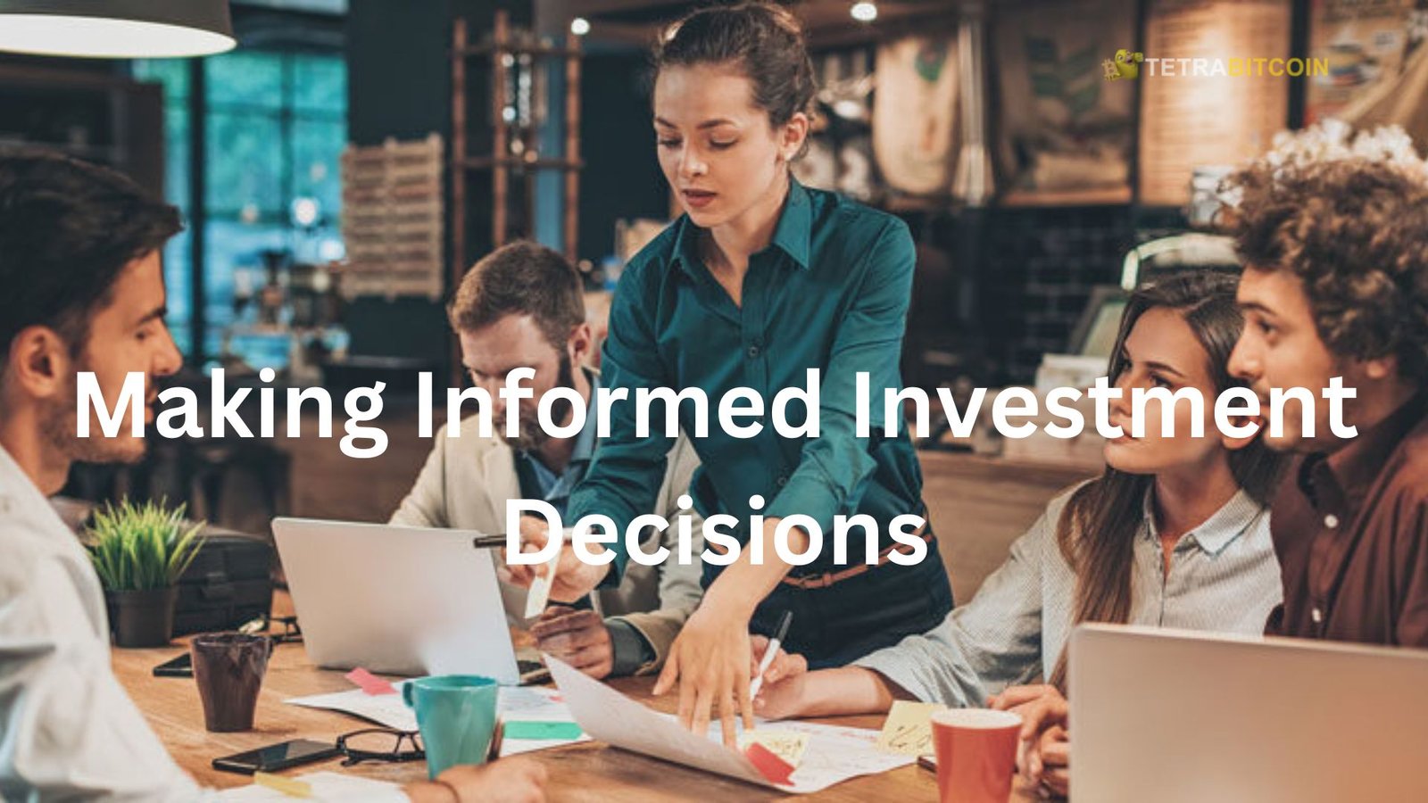 Making Informed Investment Decisions